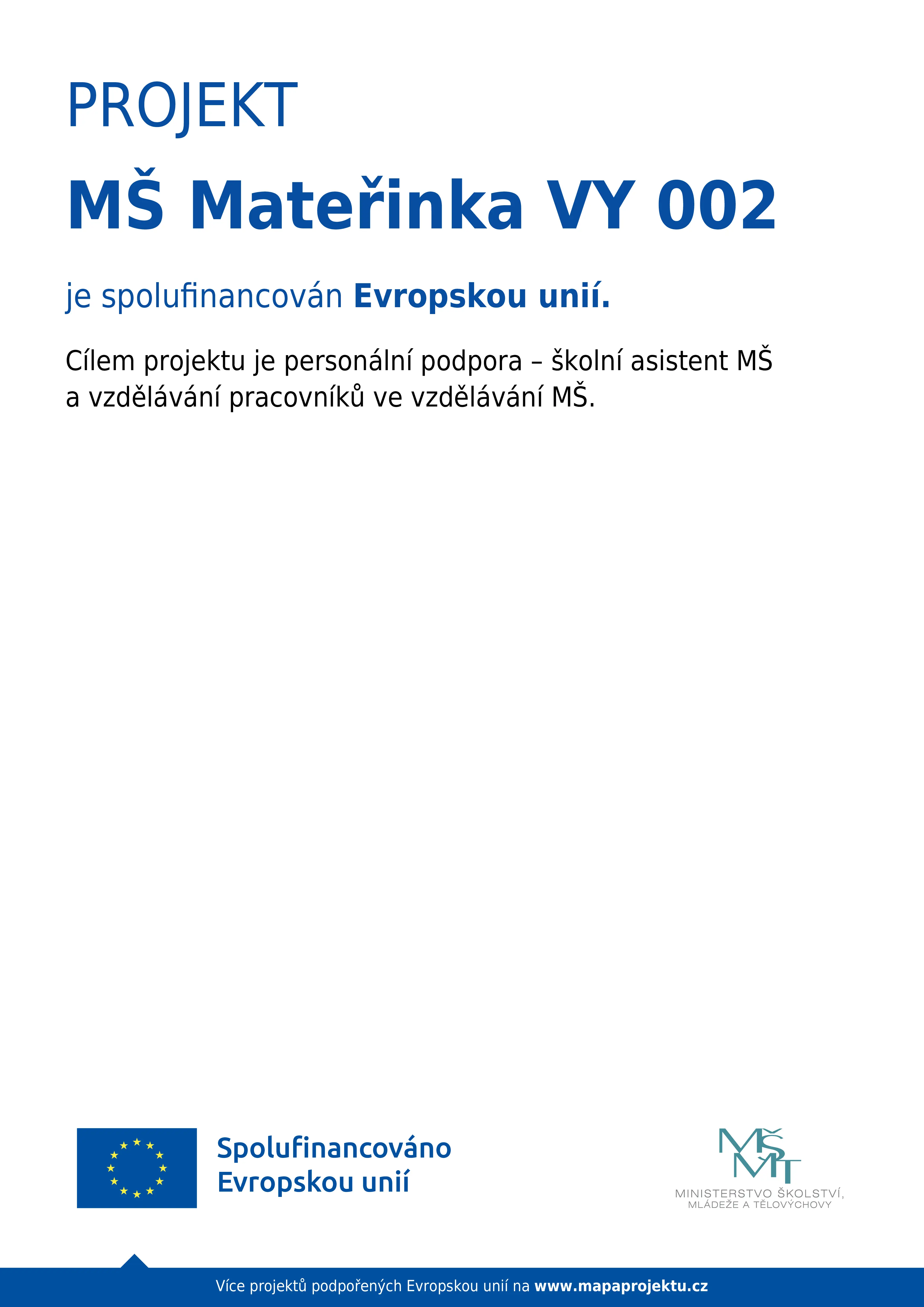 MŠ Mateřinka VY 002 byl spolufinancován Evropskou unie.